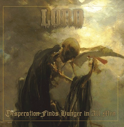 Lord (USA-1) : Desperation Finds Hunger in All Men